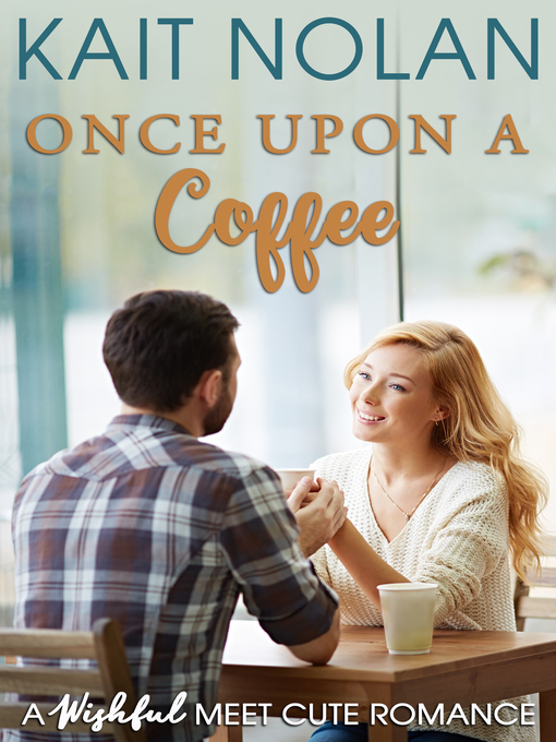 Title details for Once Upon a Coffee (Meet Cute Romance) by Kait Nolan - Available